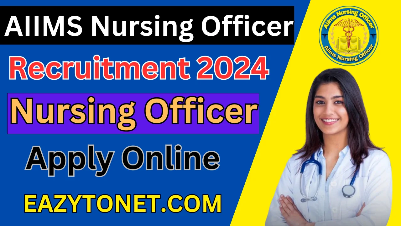 AIIMS Nursing Officer Recruitment 2024: How To Apply AIIMS Nursing Officer Vacancy 2024,Notification Out