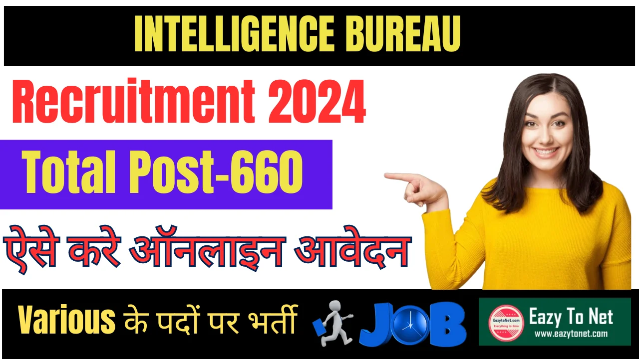 Intelligence Bureau Recruitment 2024: How To Apply IB Vacancy 2024, For 660 Post