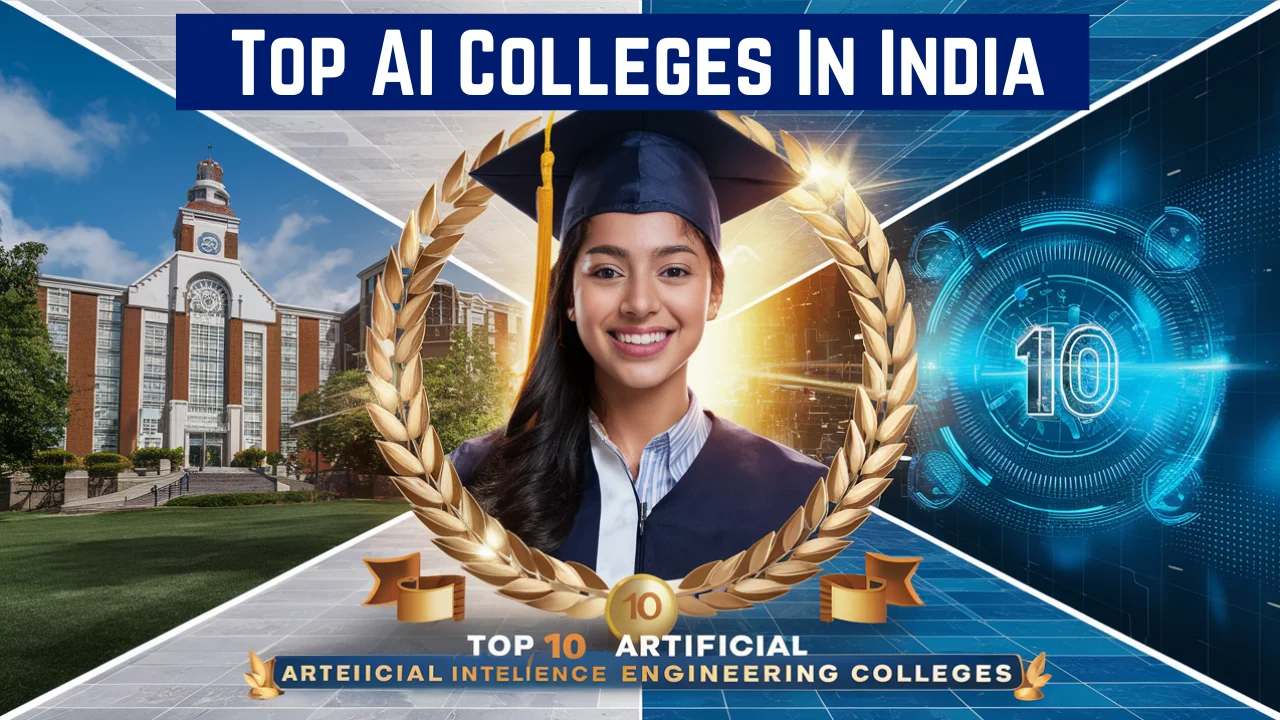 Top AI Colleges In India: Top 10 Artificial Intelligence Engineering Colleges in India