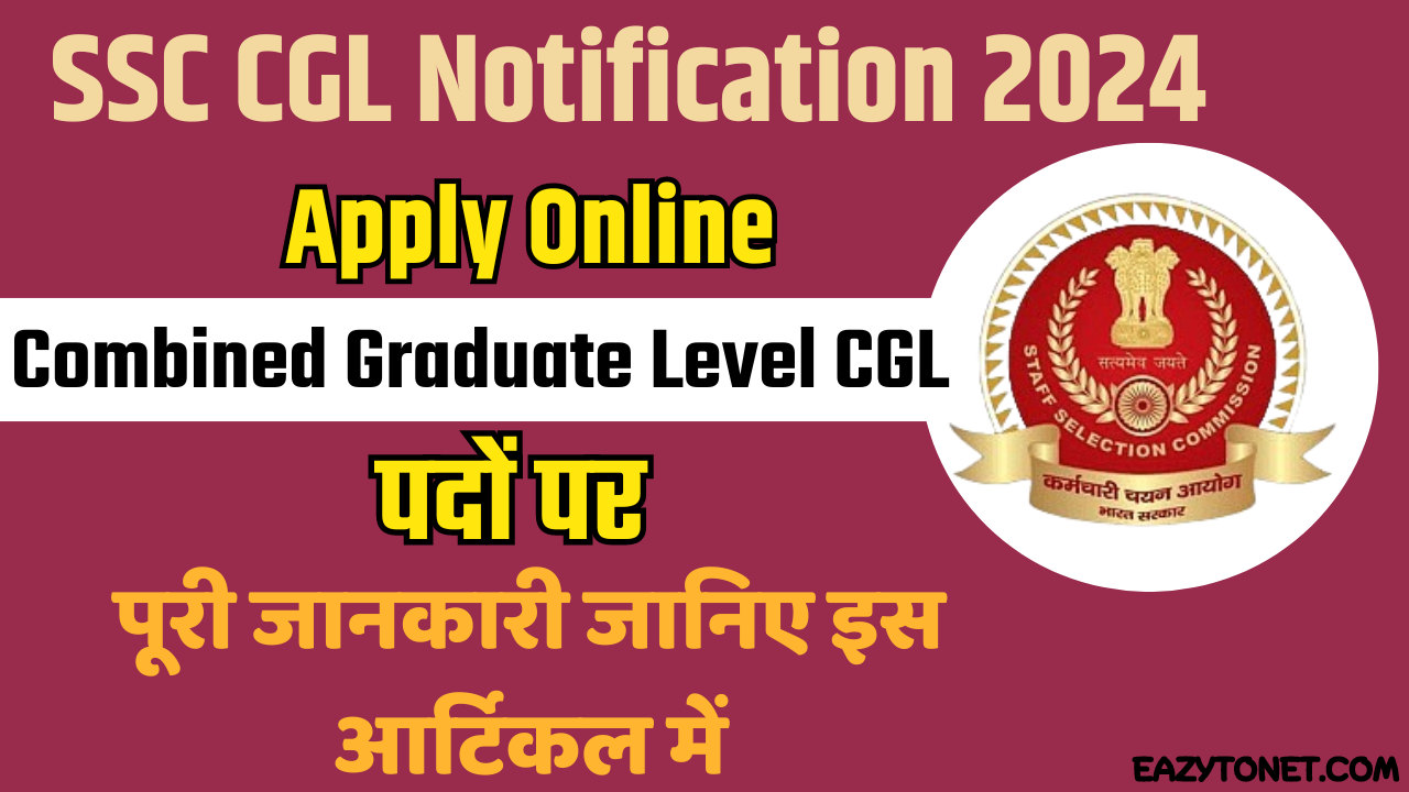 SSC CGL Notification 2024: Apply Online, Eligibility, Exam Date
