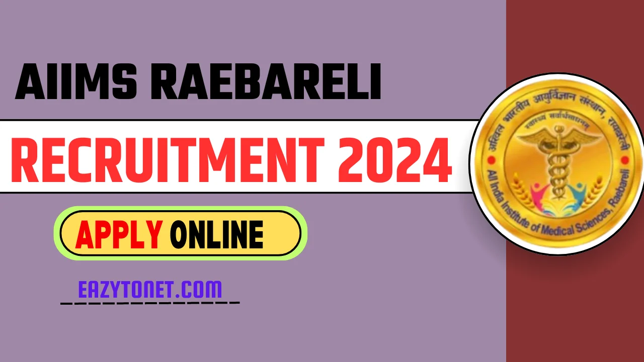 AIIMS Raebareli Recruitment 2024 : Apply Online , Notification Out for 131 Post