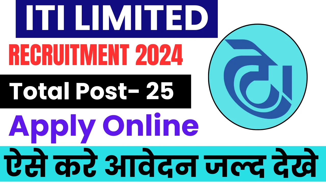 ITI Limited Recruitment 2024: Apply Online ,For 25 Post