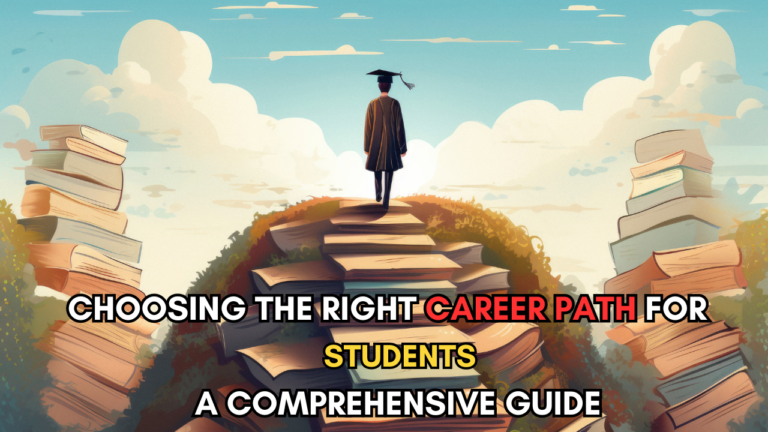 Choosing the Right Career Path for Students: A Comprehensive Guide