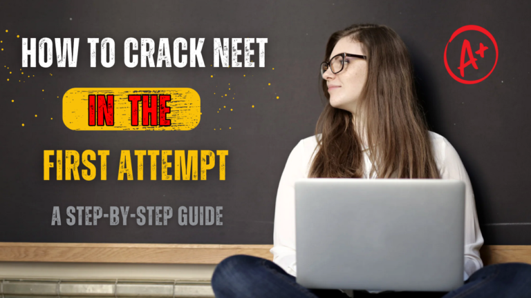 How to Crack NEET in the First Attempt: A Step-by-Step Guide