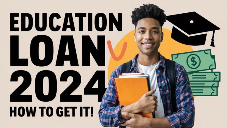 How to Get an Education Loan in 2024: A Step-by-Step Guide