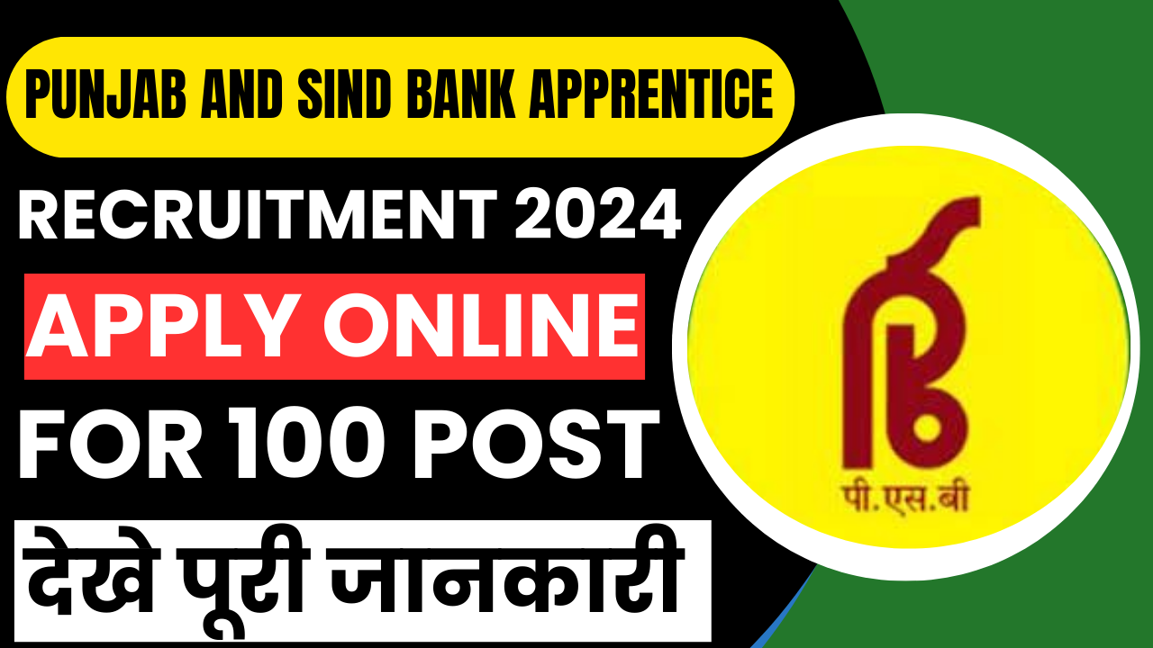 Punjab and Sind Bank Apprentice Recruitment 2024: Apply Online For 100 Post