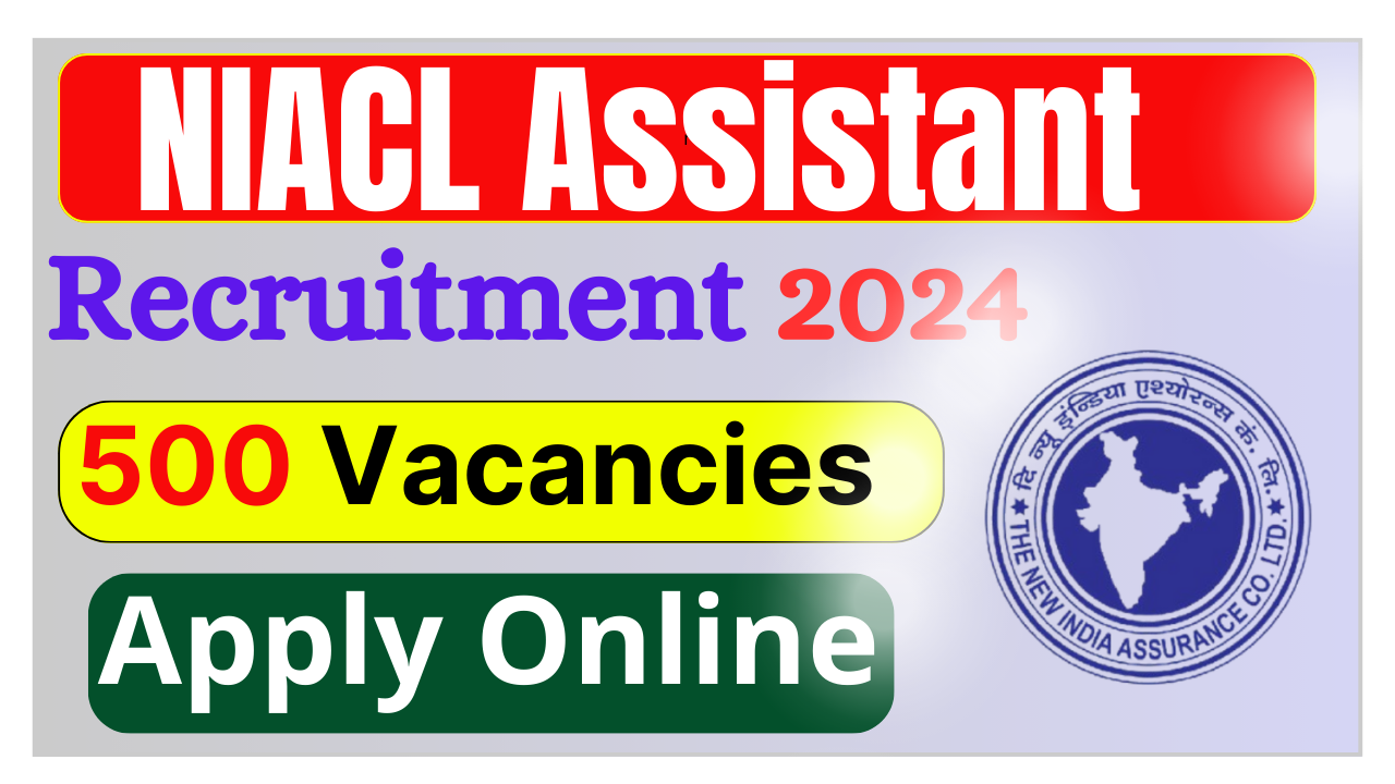 NIACL Assistant Recruitment 2024: Apply Online, For 500 Post