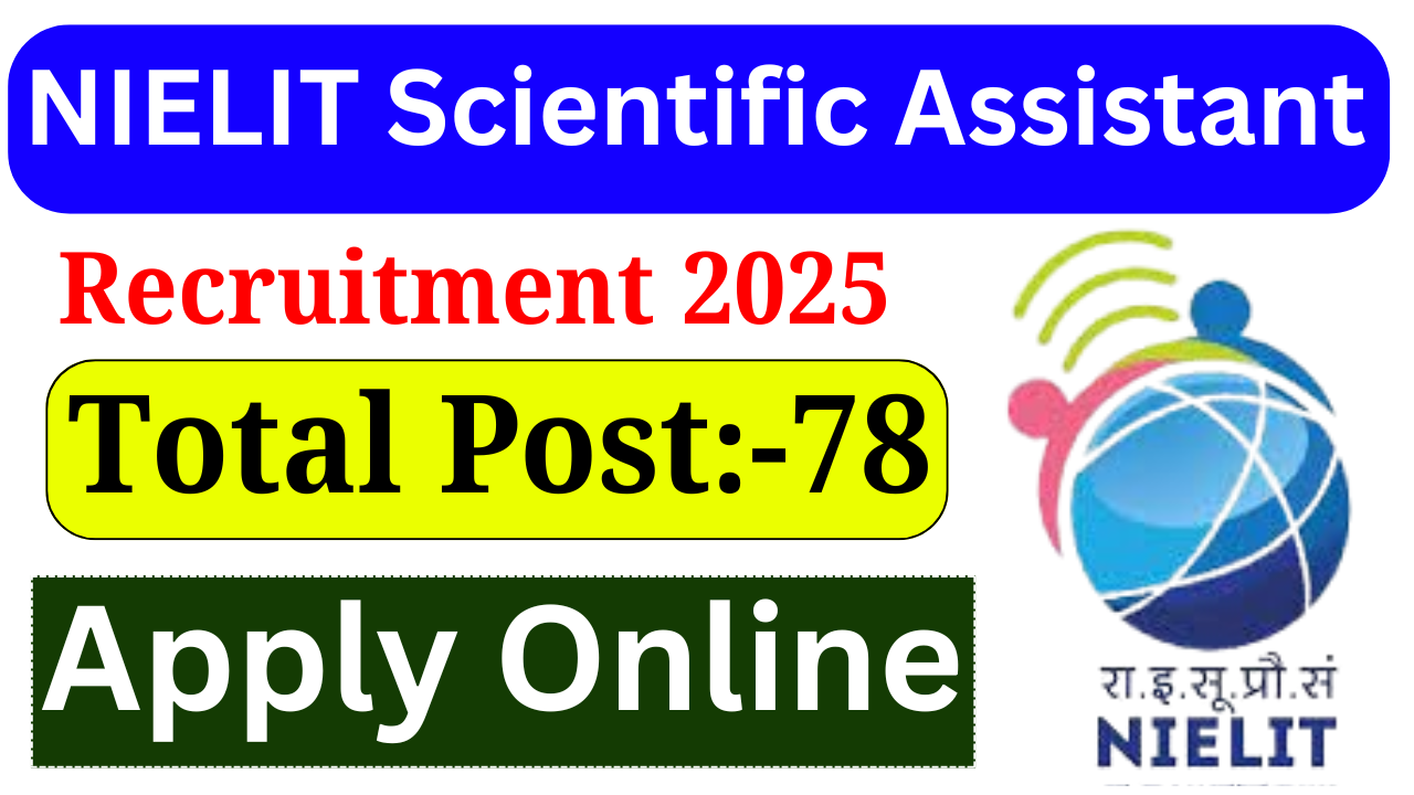 NIELIT Scientific Assistant Recruitment 2025: Scientific Assistant के पदों पर भर्ती, जल्द देखे